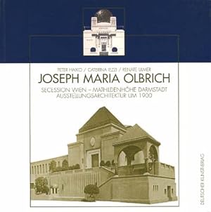 Joseph Maria Olbrich : Secession Wien - Mathildenhöhe Darmstadt ; Ausstellungsarchitektur um 1900...