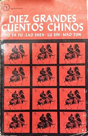 Diez grandes cuentos chinos. Versión española de Luis Enrique Délano y Poli Délano. Prólogo Poli ...