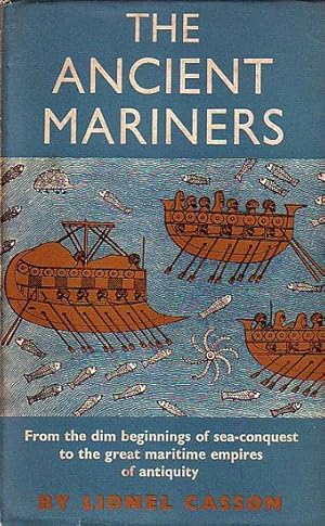 Immagine del venditore per THE ANCIENT MARINERS, Seafarers and Sea Fighters of the Mediterranean in Ancient Times venduto da Jean-Louis Boglio Maritime Books