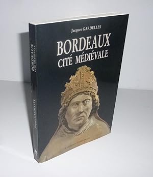 Imagen del vendedor de Bordeaux, cit mdivale. Bordeaux. L'Horizon chimrique. 1989. a la venta por Mesnard - Comptoir du Livre Ancien