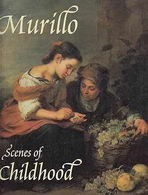 Seller image for Murillo: Scenes of Childhood [on the occasion of the exhibitions held at Dulwich Picture Gallery, London, 14.2. - 13.5.2001 and Alte Pinakothek, Mnchen, 30.5. - 26.8.2001] for sale by Licus Media