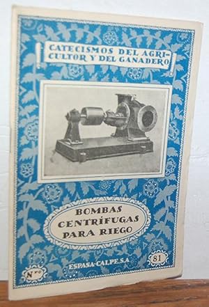 Bild des Verkufers fr CATECISMOS DEL AGRICULTOR Y DEL GANADERO. BOMBAS CENTRFUGAS PARA RIEGO N 81 zum Verkauf von EL RINCN ESCRITO