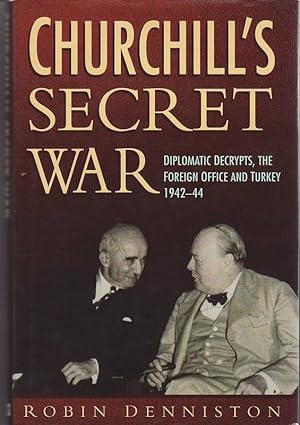 Seller image for CHURCHILL'S SECRET WAR . Diplomatic Decrypts,The Foreign office and Turkey 1942-44 for sale by A&F.McIlreavy.Buderim Rare Books