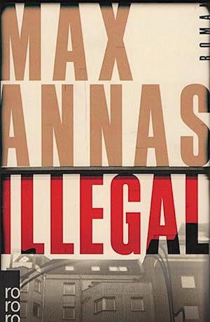 Illegal : Roman / Max Annas