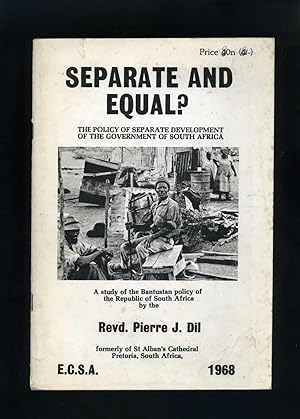 SEPARATE AND EQUAL? THE POLICY OF SEPARATE DEVELOPMENT OF THE GOVERNMENT OF SOUTH AFRICA: A Study...