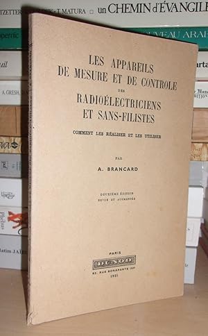 LES APPAREILS DE MESURE ET DE CONTROLE DES RADIOELECTRICIENS ET SANS-FILISTES : Comment Les Réali...