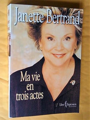 Ma vie en trois actes. Autobiographie