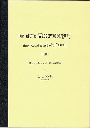 Imagen del vendedor de Die ltere Wasserversorgung der Residenzstadt Cassel. Historisches und Technisches. a la venta por Antiquariat Gnter Hochgrebe