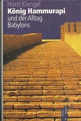 König Hammurapi und der Alltag Babylons. Vollständig neu überarbeitete Ausgabe des 1980 in 4. Auf...