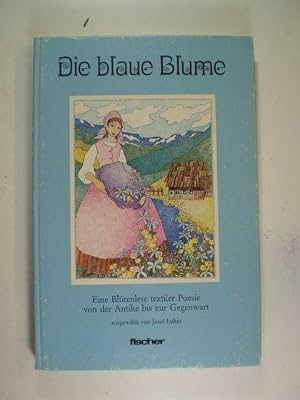 Die blaue Blume. Eine Blütenleese textiler Poesie von der Antike bis zur Gegenwart