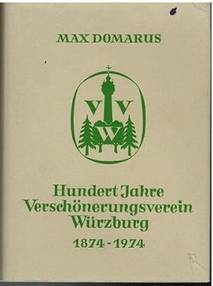 Hundert Jahre VerschönerungsvereinWürzburg 1874 - 1974. Ein Jahrhundert Wirken für Würzburg.