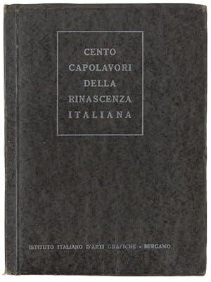 CENTO CAPOLAVORI DELLA RINASCENZA ITALIANA.: