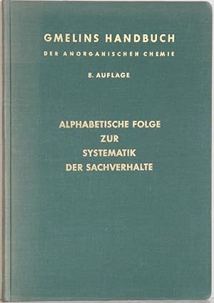 Seller image for Gmelin Handbuch der anorganischen Chemie. (Handbook of Inorganic and Organometallic Chemistry). 8th edition. Alphabetische Folge zur Systematik. for sale by Antiquariat  Braun