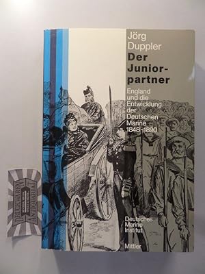 Der Juniorpartner. England und d. Entwicklung der Deutschen Marine 1848 - 1890. (Schriftenreihe d...