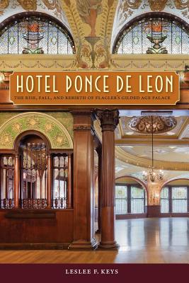 Image du vendeur pour Hotel Ponce de Leon: The Rise, Fall, and Rebirth of Flagler's Gilded Age Palace (Paperback or Softback) mis en vente par BargainBookStores