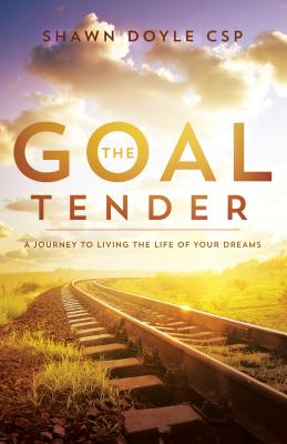 Bild des Verkufers fr The Goal Tender: A Journey to Living the Life of Your Dreams (Paperback or Softback) zum Verkauf von BargainBookStores