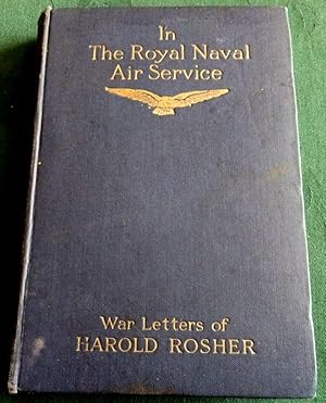 Image du vendeur pour In The Royal Naval Air Service. Being The War Letters Of the Late. 1916 mis en vente par Colophon Books (UK)