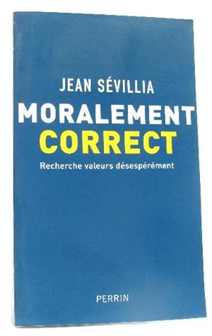 Immagine del venditore per Moralement correct - recherche valeurs dsesprment venduto da crealivres