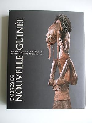 OMBRES DE NOUVELLE-GUINEE Arts de la grande ile d'Oceanie dans les collections Barbier-Mueller