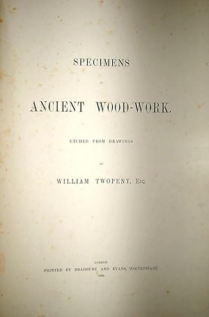 Specimens of Ancient Wood-Work. Etched from Drawings by William Twopeny.