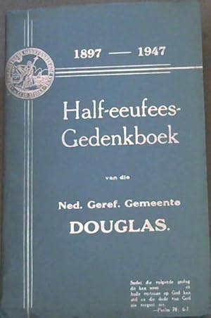 Half-eeufees-Gedenkboek van die Ned. Geref. Gemeente Douglas 1897-1947