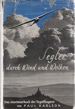 Seller image for Segler durch Wind und Wolken : Das Abenteuerbuch d. Segelfliegerei. for sale by Schrmann und Kiewning GbR