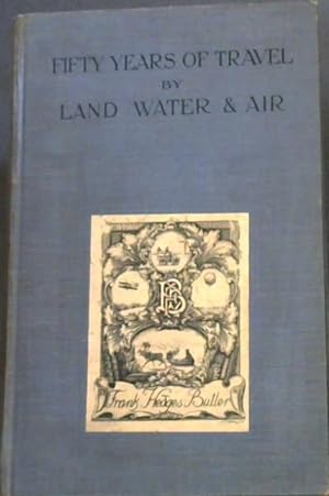 Bild des Verkufers fr Fifty Years of Travel by Land, Water, and Air zum Verkauf von Chapter 1