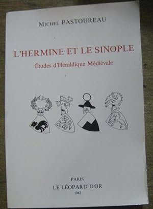 L ' Hermine et le sinople : études d ' héraldique médiévale.