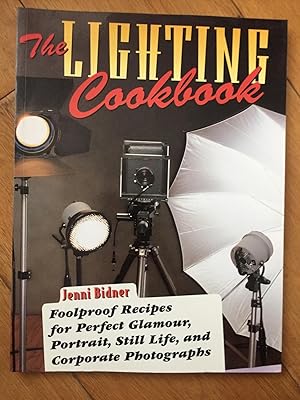 Seller image for The Lighting Cookbook: Foolproof Recipes for Perfect Glamour, Portrait, Still Life and Corporate Photographs (Photography for All Levels: Advanced) for sale by Tilly's Bookshop