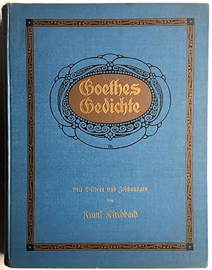 Goethes Gedichte; Augsgewahit Von Karl Heinemann. Mit Bildern Und Zeichnungen Von Frank Kirchbach
