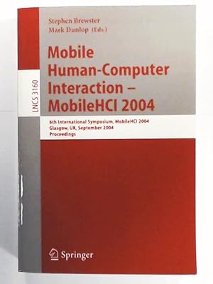Seller image for Mobile Human-Computer Interaction - Mobile HCI 2004: 6th International Symposium, Glasgow, UK, September 13-16, 2004, Proceedings (Lecture Notes in Computer Science, Band 3160) for sale by Leserstrahl  (Preise inkl. MwSt.)
