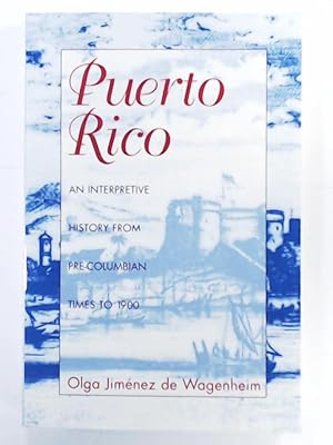 Seller image for Puerto Rico: An Interpretive History from Pre-Columbian Times to 1900 for sale by Leserstrahl  (Preise inkl. MwSt.)