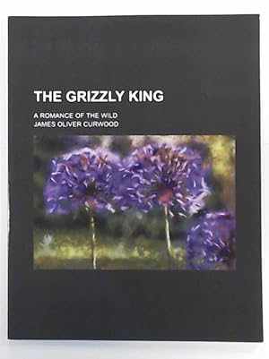 Bild des Verkufers fr The Grizzly King zum Verkauf von Leserstrahl  (Preise inkl. MwSt.)