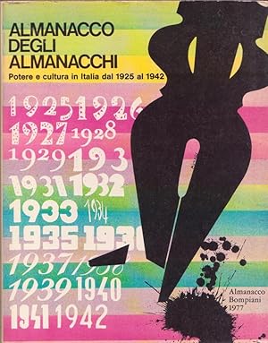 ALMANACCO DEGLI ALMANACCHI ( ALMANACCO BOMPIANI 1977) POTERE E CULTURA IN ITALIA DAL 1925 AL 1942.