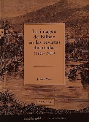 Imagen del vendedor de La imagen de Bilbao en las Revistas Ilustradas (1858-1900) a la venta por Arriola Lerchundi