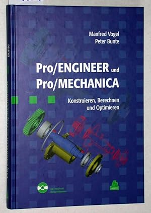 Pro / Engineer und Pro / Mechanica - Konstruieren, Berechnen und Optimieren.