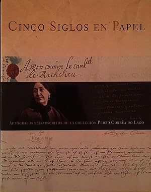 Image du vendeur pour Cinco Siglos en Papel - Autgrafos y Manuscritos de la Coleccin Pedro Correa do Lago mis en vente par Arriola Lerchundi