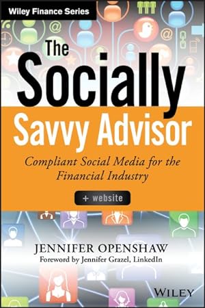 Image du vendeur pour Socially Savvy Advisor : Compliant Social Media for the Financial Industry mis en vente par GreatBookPrices