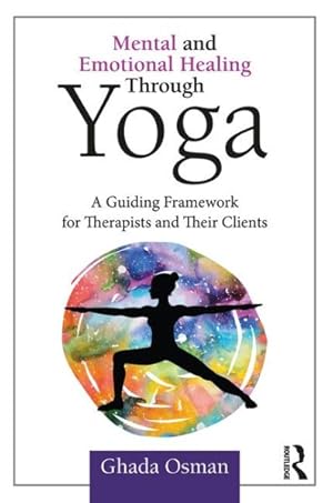 Imagen del vendedor de Mental and Emotional Healing Through Yoga : A Guiding Framework for Therapists and Their Clients a la venta por GreatBookPrices