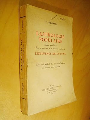 L'astrologie populaire étudiée spécialement dans les doctrines et les traditions relatives à l'in...