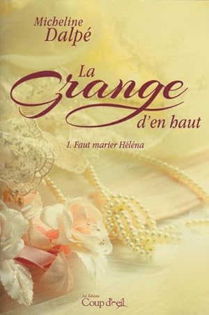 Seller image for La Grange D'en Haut T.01 Faut Marier Hlna for sale by Livres Norrois