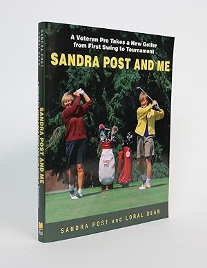 Sandra Post and Me: A Veteran Pro Takes a New Golfer from First Swing to Tournament