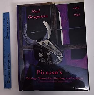 Seller image for Picasso's Paintings, Watercolors, Drawings and Sculpture: A Comprehensive Illustrated Catalogue 1885-1973: Nazi Occupation 1940-1944 for sale by Mullen Books, ABAA
