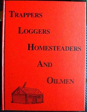 Trappers, Loggers, Homesteaders, and Oilmen : A History of Drayton Valley and the surrounding are...