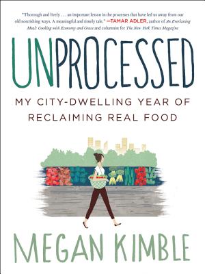 Immagine del venditore per Unprocessed: My City-Dwelling Year of Reclaiming Real Food (Paperback or Softback) venduto da BargainBookStores
