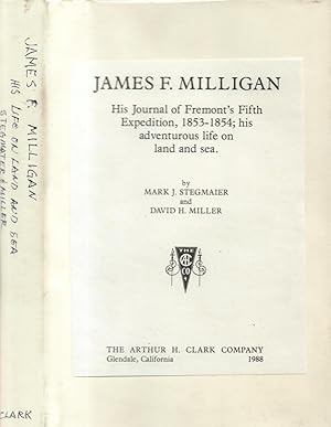 Seller image for James F. Milligan: His Journal of Fremont's Fifth Expedition, 1853-54; His Adventurous Life on Land and Sea for sale by Back of Beyond Books
