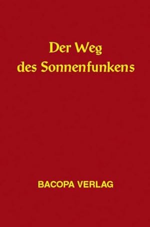 Seller image for Der Weg des Sonnenfunkens : Eine Zusammenschau naturkundlicher berlieferungen for sale by AHA-BUCH GmbH