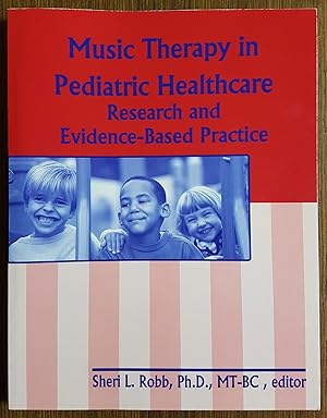 Seller image for Music Therapy in Pediatric Healthcare - Research and Evidence-Based Practice for sale by Sappho Books