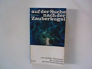 Immagine del venditore per Auf der Suche nach der Zauberkugel. Vom groen Abenteuer der modernen Arzneimittelforschung venduto da ANTIQUARIAT FRDEBUCH Inh.Michael Simon