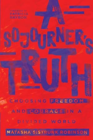 Imagen del vendedor de Sojourner's Truth : Choosing Freedom and Courage in a Divided World a la venta por GreatBookPrices